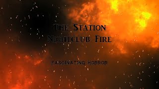 The Station Nightclub Fire  A Short Documentary  Fascinating Horror [upl. by Namhcan]