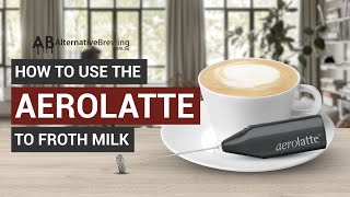 How To Use the AeroLatte To Froth Milk [upl. by Ludlow929]