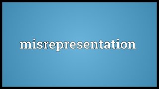 Misrepresentation Meaning [upl. by Fredric]